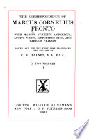 The Correspondence of Marcus Cornelius Fronto with Marcus Aurelius Antoninus, Lucius Verus, Antoninus Pius, and Various Friends