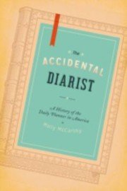 Cover of The Accidental Diarist A History Of The Daily Planner In America