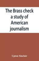 Cover of The Brass Check, a Study of American Journalism