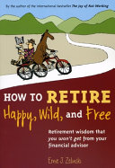How to Retire Happy, Wild, and Free Cover