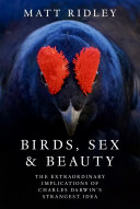 Birds, Sex and Beauty: The extraordinary implications of Charles Darwin’s strangest idea Cover