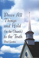 Prove All Things and Hold (in the Church) to the Truth Cover