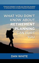 What You Don't Know about Retirement Planning Can Hurt You Cover