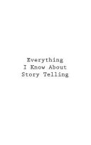 Everything I Know about Story Telling Cover