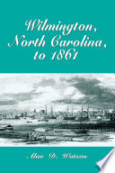 Wilmington, North Carolina, to 1861